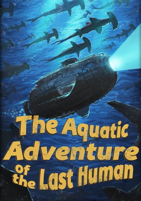 The Aquatic Adventure of the Last Human Фото