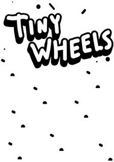 Tiny Wheels Фото