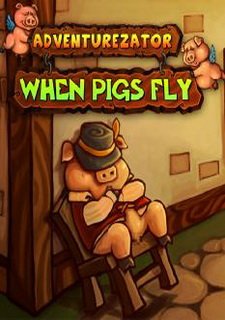 Adventurezator: When Pigs Fly Фото