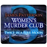 James Patterson's Women's Murder Club: Twice in a Blue Moon Фото